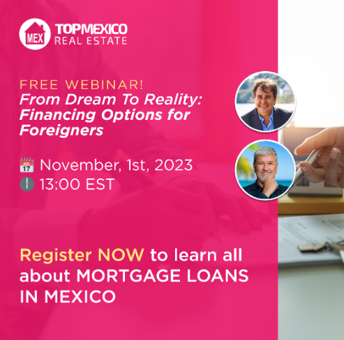 FREE Webinar: Learn All About Mortgage Loans for Mexican Real Estate